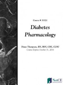 Diabetes Pharmacology - CME Resource/NetCE, Diane Thompson