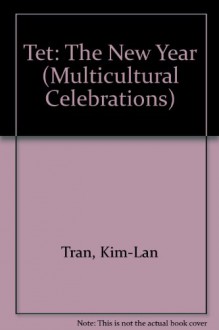 TET: THE NEW YEAR (Multicultural Celebrations) - Kim-Lan Tran