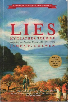 Lies My Teacher Told Me: Everything Your American History Textbook Got Wrong - James W. Loewen