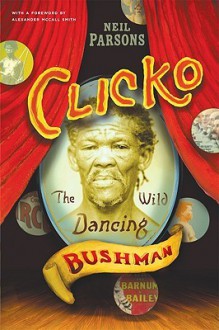 Clicko: The Wild Dancing Bushman - Alexander McCall Smith, Neil Parsons