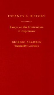 Infancy and History: The Destruction of Experience - Giorgio Agamben