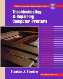 Troubleshooting and Repairing Computer Printers - Stephen J. Bigelow