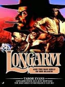 Longarm and the Bad Girls of Rio Blanco - Tabor Evans