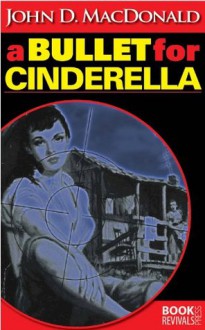 A Bullet for Cinderella - John D. MacDonald