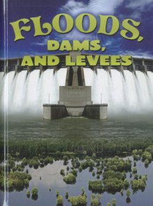 Floods, Dams, and Levees - Joanne Mattern