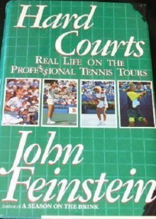 Hard Courts: Real Life on the Professional Tennis Tours - John Feinstein