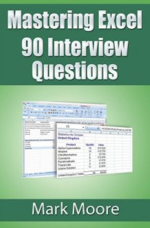 Mastering Excel 90 Interview Questions - Mark Moore