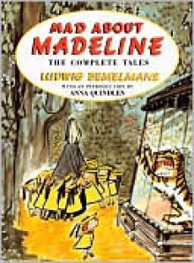 Mad about Madeline - Ludwig Bemelmans, Anna Quindlen