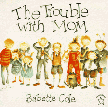 The Trouble with Mom - Babette Cole