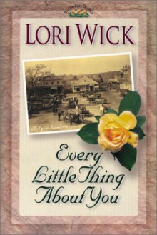 Every Little Thing About You - Lori Wick