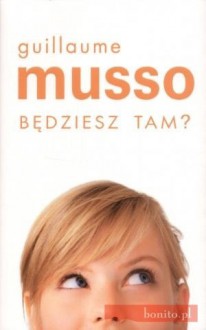 Będziesz tam? - Guillaume Musso