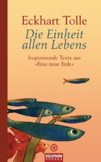 Die Einheit allen Lebens: Inspirierende Texte aus "Eine neue Erde" (German Edition) - Eckhart Tolle, Erika Ifang