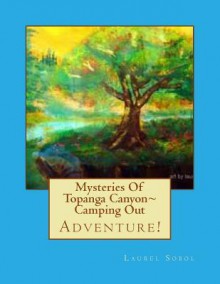 Mysteries of Topanga Canyon Camping Out - Laurel Marie Sobol