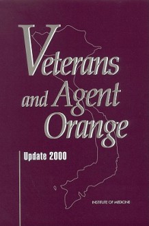 Veterans and Agent Orange: Update 2000 - Committee to Review the Health Effects in Vietnam Veterans of Exposure to Herbicides