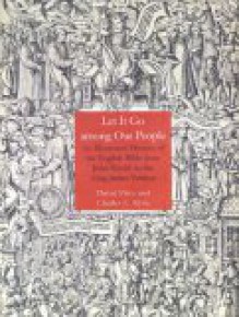 Let It Go Among Our People: An Illustrated History of the English Bible from John Wyclif to the King James Version - David Price, Charles C. Ryrie