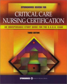 Springhouse Review for Critical Care Nursing Certification - Lippincott Williams & Wilkins, Springhouse