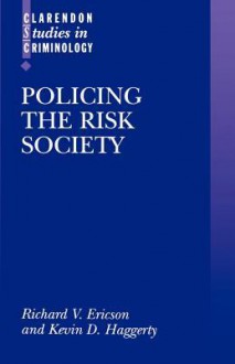 Policing the Risk Society - Richard V. Ericson