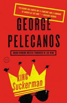 King Suckerman - George Pelecanos