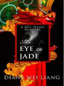 The Eye of Jade - Diane Wei Liang