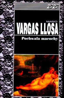 Pochwała macochy - Carlos Marrodán Casas, Mario Vargas Llosa