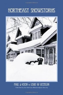 Northeast Snowstorms - 2 Volume Set: Vol. I: Overview; Vol. II: The Cases - Paul J. Kocin,Paul J. Kocin