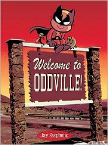 Welcome to Oddville! - Jay Stephens