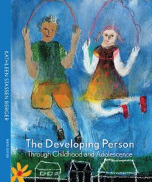 The Developing Person through Childhood and Adolescence - Kathleen Stassen Berger