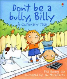 Don't Be a Bully, Billy (A Cautionary Tale) - Phil Roxbee Cox