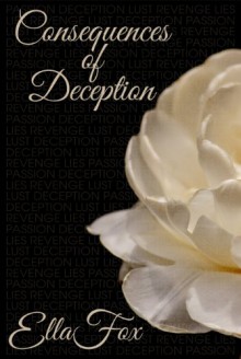 Consequences of Deception - Ella Fox