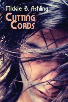 Cutting Cords - Mickie B. Ashling