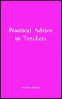 Practical Advice to Teachers - Rudolf Steiner