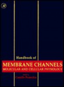 Handbook of Membrane Channels: Molecular and Cellular Physiology - Camillo Peracchia