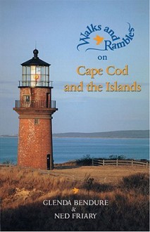 Cape Cod and the Islands: A Naturalist's Hiking Guide - Glenda Bendure