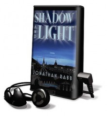 Shadow and Light [With Earbuds] (Audio) - Jonathan Rabb, Simon Prebble