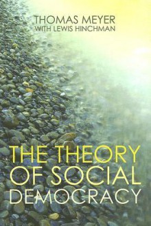 The Theory of Social Democracy - Thomas Meyer