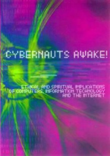 Cybernauts Awake!: Ethical and Spiritual Implications of Computers, Information Technology and the Internet - Church of England