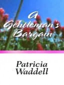 A Gentleman's Bargain - Patricia Waddell