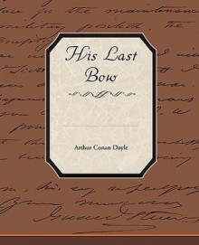 His Last Bow - Arthur Conan Doyle