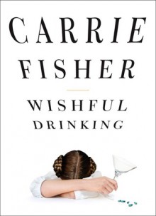 Wishful Drinking - Carrie Fisher