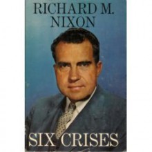 Six Crises - Richard M. Nixon