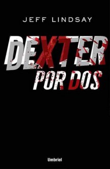 Dexter por dos - Jeff Lindsay