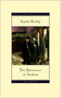 Adventures of Sindbad - Gyula Krúdy, George Szirtes, Timothy Garton Ash