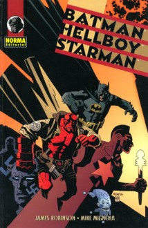 Batman/Hellboy/Starman: 5 - James Robinson;Mike Mignola