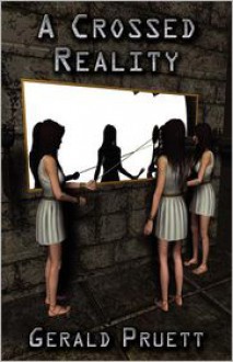 A Crossed Reality - Gerald Pruett