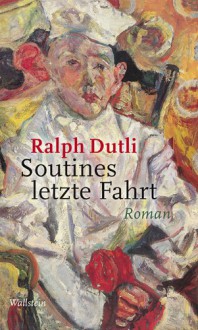 Soutines letzte Fahrt - Ralph Dutli