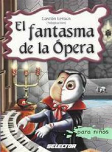 El fantasma de la ópera - Gaston Leroux, Sandra Bautista