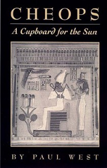 Cheops: A Cupboard for the Sun - Paul West