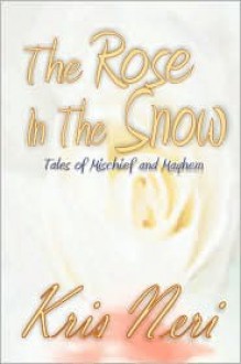 The Rose in the Snow - Kris Neri