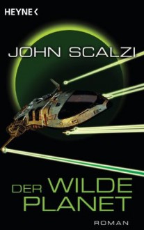 Der wilde Planet: Roman (German Edition) - Bernhard Kempen, John Scalzi