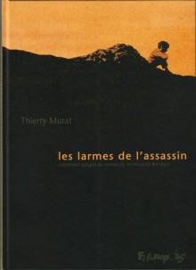 Les Larmes de l'assassin - Thierry Murat, Anne-Laure Bondoux